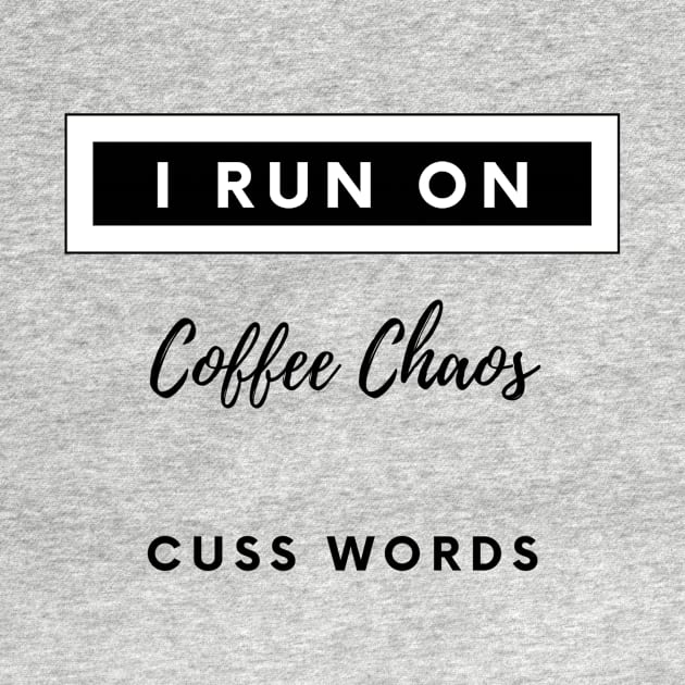 i run on coffee chaos and cuss words by QUENSLEY SHOP